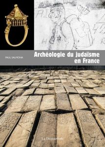 Archéologie du judaïsme en France - Salmona Paul