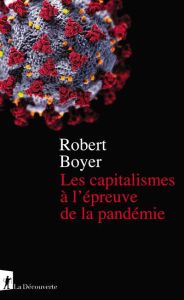 Les capitalismes à l'épreuve de la pandémie - Boyer Robert