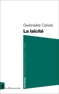 La laïcité - Calvès Gwénaële