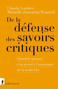 De la défense des savoirs critiques - Gautier Claude - Zancarini-Fournel Michelle