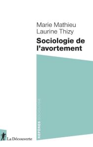 Sociologie de l'avortement - Mathieu Marie - Thizy Laurine