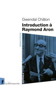 Introduction à Raymond Aron - Châton Gwendal