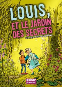 Louis et le jardin des secrets - Delamarre Bellégo Véronique - Beaucousin Pierre