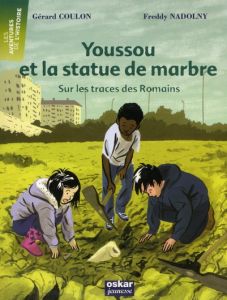 Youssou et la statue de marbre. Sur les traces des romains - Coulon Gérard - Nadolny Freddy