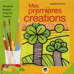 MES PREMIERES CREATIONS - NED - BOCHOT ISABELLE