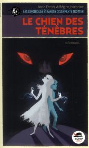 Le Chien des Ténèbres - Ferrier Anne - Joséphine Régine
