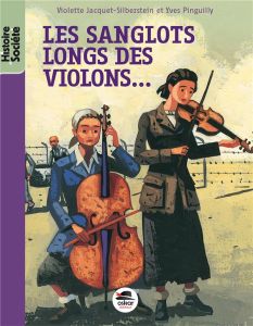Les sanglots longs des violons... Avoir dix-huit ans à Auschwitz - Jacquet-Silberstein Violette - Pinguilly Yves - Tr