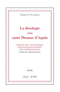 La théologie selon saint Thomas d'Aquin. Commentaire de la Somme théologique, première question de l - Vio Cajetan Thomas de - Gleize Jean-Michel