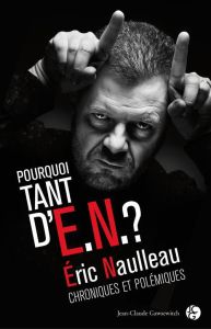 Pourquoi tant d'E.N. ? / Chroniques et polémiques 1992-2012 - Naulleau Eric