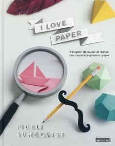 I love paper - Sundqvist Fideli - Réach Claire