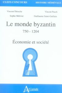 Le monde byzantin 750-1204. Economie et société - Déroche Vincent