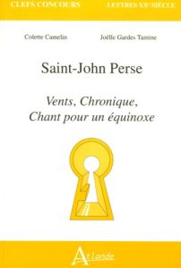 Saint-John Perse. Vents, Chronique, Chant pour un équinoxe - Camelin Colette - Gardes Tamine Joëlle