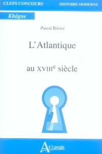 L'Atlantique au XVIIIe siècle - Brioist Pascal