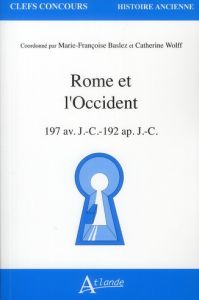Rome et l'Occident. 197 av. J.-C.-192 ap. J.-C. - Wolff Catherine - Voisin Jean-Louis