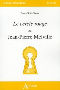 Le cercle rouge de Jean-Pierre Melville - Toulza Pierre-Olivier