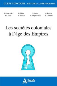 Les sociétés coloniales à l'âge des Empires (1850-1960) - Surun Isabelle