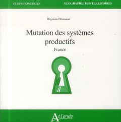 Mutation des systèmes productifs. France - Woessner Raymond