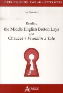 Reading the Middle English Breton Lays and Chaucer's Franklin's Tale - Carruthers Leo