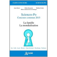 Sciences-Po concours commun. La famille, la mondialisation, Edition 2015 - Bazin Anne - Desponds Didier - Foulot Mathieu - Ge