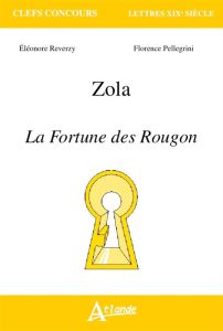 Zola. La fortune des Rougon - Reverzy Eléonore - Pellegrini Florence
