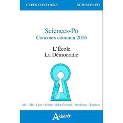 La démocratie %3B L'école. Sciences-Po, Concours commun 2016 - Bazin Anne - Passard Cédric - Couetoux Jean-Edouar