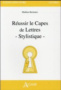 Réussir le CAPES de Lettres. Stylistique - Bermann Mathieu