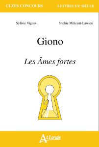 Giono, Les âmes fortes - Vignes Sylvie - Milcent-Lawson Sophie