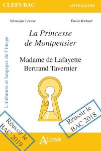 La Princesse de Montpensier. Madame de Lafayette, Bertrand Tavernier - Leclerc Véronique - Richard Emilie