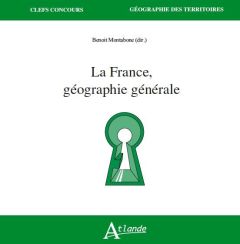 La France, géographie générale - Montabone Benoit - Baudelle Guy - Baysse-Lainé Adr