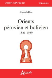 Orients péruvien et bolivien 1821-1939 - La Llosa Alvar de