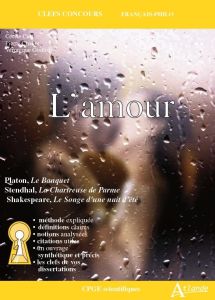 L'amour. CPGE français-philo, Edition 2019 - Cerf Cécile - Chabot Pierre - Godfroy Véronique -
