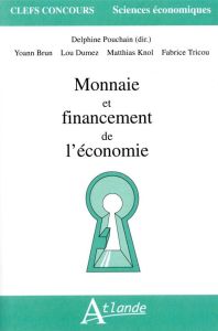Monnaie et financement de l'économie - Pouchain Delphine - Brun Yoann - Dumez Lou - Knol
