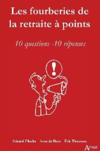 Les fourberies de la retraite à points. 10 questions, 10 réponses - Filoche Gérard - Haro Anne de - Thouzeau Eric