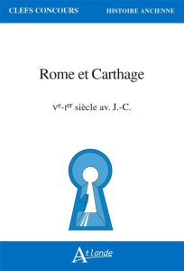 Rome et Carthage. Ve-Ier s. av. J.-C, Edition 2021 - Hilali Arbia - Melliti Khaled - Ait Amara Ouiza -