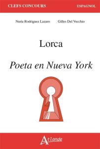 Lorca. Poeta en Nueva York - Rodriguez Lazaro Nuria - Del Vecchio Gilles