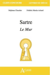 Sartre. Le mur - Chaudier Stéphane - Martin-Achard Frédéric