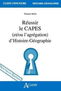 Réussir le CAPES (et/ou l'agrégation) d'Histoire-Géographie. Edition 2021 - Merle Thomas