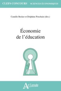 Economie de l'éducation - Becker Camille - Pouchain Delphine - Benveniste St