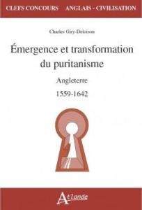 Emergence et transformation du puritanisme. Angleterre. 1559-1642 - Giry-Deloison Charles