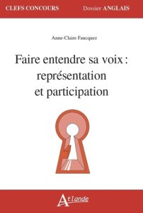 Faire entendre sa voix : représentation et participation - Faucquez Anne-Claire