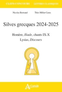 Silves grecques. Homère, Iliade chants IX-X %3B Lysias, Discours, Edition 2024-2025 - Bertrand Nicolas - Millat-Carus Théo