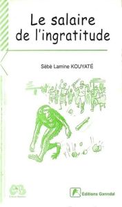 Le salaire de l'ingratitude - Kouyaté Sèbè Lamine
