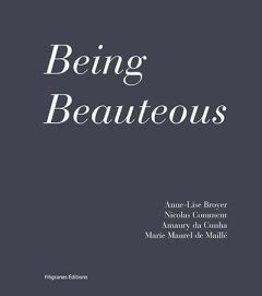 Being Beauteous - Broyer Anne-Lise - Comment Nicolas - Da Cunha Amau