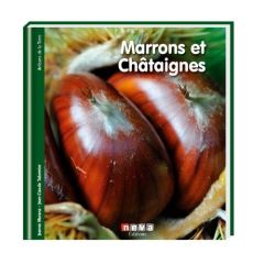 Marrons et châtaignes. Renaissance de l'arbre à pain - Morana Jeanne - Tabernier Jean-Claude