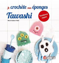 Je crochète mes éponges Tawashi - Guibert-Matt Marie