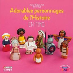 Adorables personnages de l'Histoire en FIMO - Guibert-Matt Marie - Delmer Marine