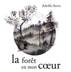 La forêt en mon coeur - Serra Adolfo