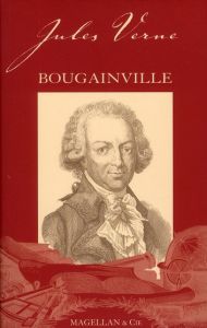 Louis-Antoine de Bougainville. 2e édition revue et augmentée - Verne Jules - Wiltz Marc