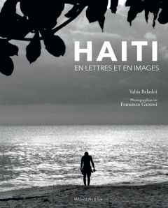 Haïti, en lettres et en images - Belaskri Yahia - Gattoni Francesco