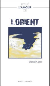 Pour l'amour de Lorient - Cario Daniel